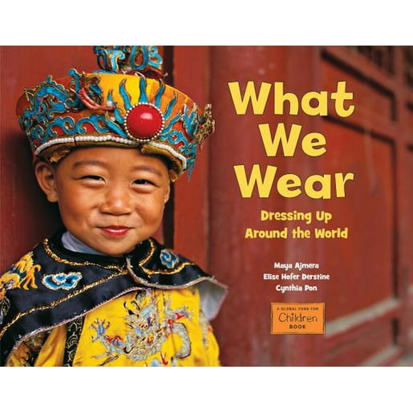 Global Fund for Children Books: What We Wear : Dressing Up Around the World (Paperback)
