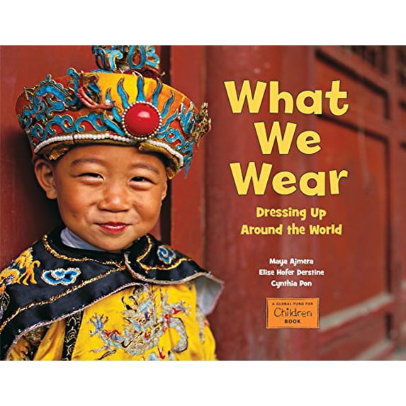 Pre-Owned What We Wear: Dressing Up Around the World (Global Fund for Children Books), 9781580894173, 1580894178, Paperback, Illustrated edition