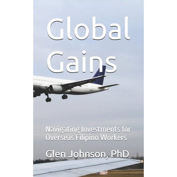 Global Gains: Navigating Investments for Overseas Filipino Workers, (Paperback)