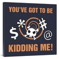 thumbnail image 1 of Global Gallery GCS-382225-3636-142 36 x 36 in. Grawlix - You Have Got to Be Kidding Me Art Print - BG.Studio, 1 of 1
