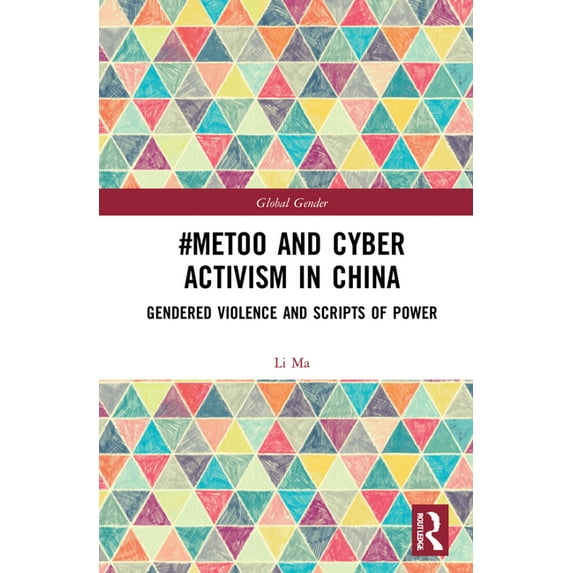 Global Gender #MeToo and Cyber Activism in China: Gendered Violence and Scripts of Power, (Hardcover)