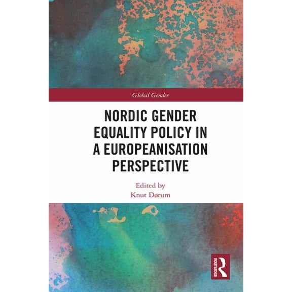 Global Gender Nordic Gender Equality Policy in a Europeanisation Perspective, (Hardcover)