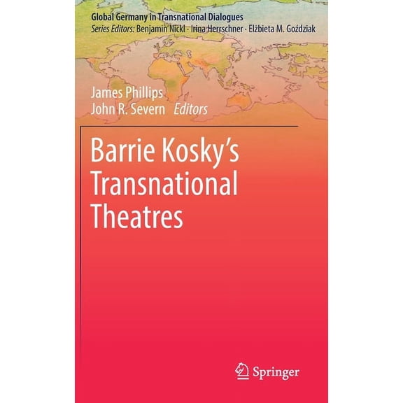 Global Germany in Transnational Dialogue Barrie Kosky's Transnational Theatres, (Hardcover)