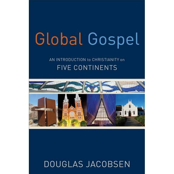 Global Gospel: An Introduction to Christianity on Five Continents, (Paperback)