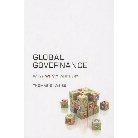 Global Governance: Why? What? Whither?, (Paperback)