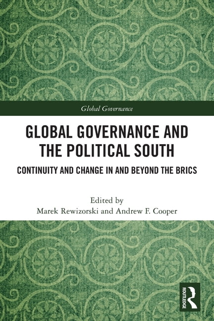 Global Governance Global Governance and The Political South: Continuity and Change In and Beyond the BRICS, (Paperback)