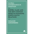 thumbnail image 1 of Global Governance in Question: Empire, Class and the New Common Sense in Managing North-South Relations, (Paperback), 1 of 1
