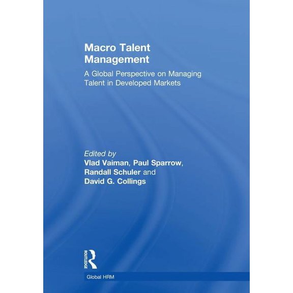 Global HRM Macro Talent Management: A Global Perspective on Managing Talent in Developed Markets, (Hardcover)