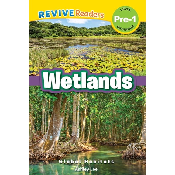 Global Habitats, Level Pre-1 Wetlands: Global Habitats (Revive Readers, Level Pre-1), Book 1, (Paperback)