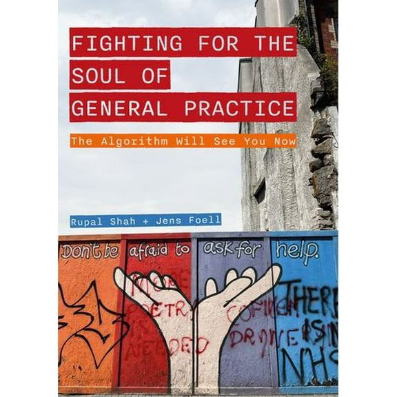 Global Health Humanities: The Fighting for the Soul of General Practice : The Algorithm Will See You Now (Paperback)
