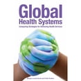 thumbnail image 1 of Pre-Owned Global Health Systems: Comparing Strategies for Delivering Health Services (Paperback) 1449618995 9781449618995, 1 of 1