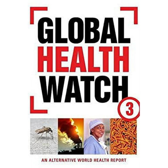 Pre-Owned Global Health Watch 3: An Alternative World Health Report (Paperback) 1780320337 9781780320335