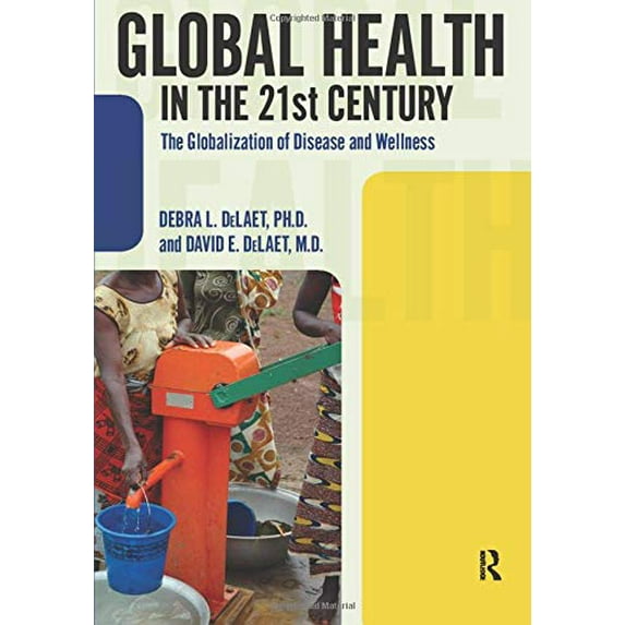 Pre-Owned Global Health in the 21st Century: The Globalization of Disease and Wellness (Paperback) 1594517339 9781594517334