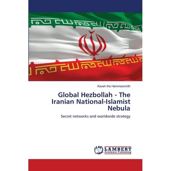 Global Hezbollah - The Iranian National-Islamist Nebula (Paperback)