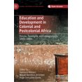 thumbnail image 1 of Global Histories of Education Education and Development in Colonial and Postcolonial Africa: Policies, Paradigms, and Entanglements, 1890s-1980s, (Hardcover), 1 of 1