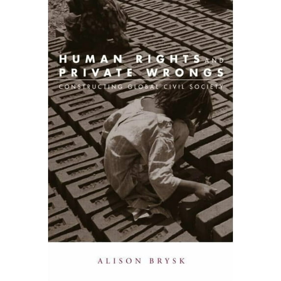 Global Horizons Human Rights and Private Wrongs: Constructing Global Civil Society, (Paperback)