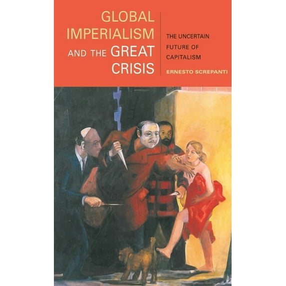 Global Imperialism and the Great Crisis: The Uncertain Future of Capitalism (Paperback)