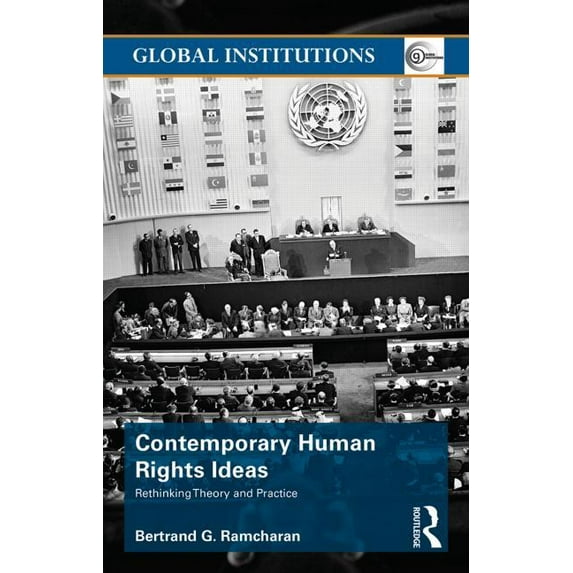 Global Institutions Contemporary Human Rights Ideas: Rethinking theory and practice, (Paperback)