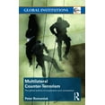thumbnail image 1 of Global Institutions Multilateral Counter-Terrorism: The global politics of cooperation and contestation, (Paperback), 1 of 1