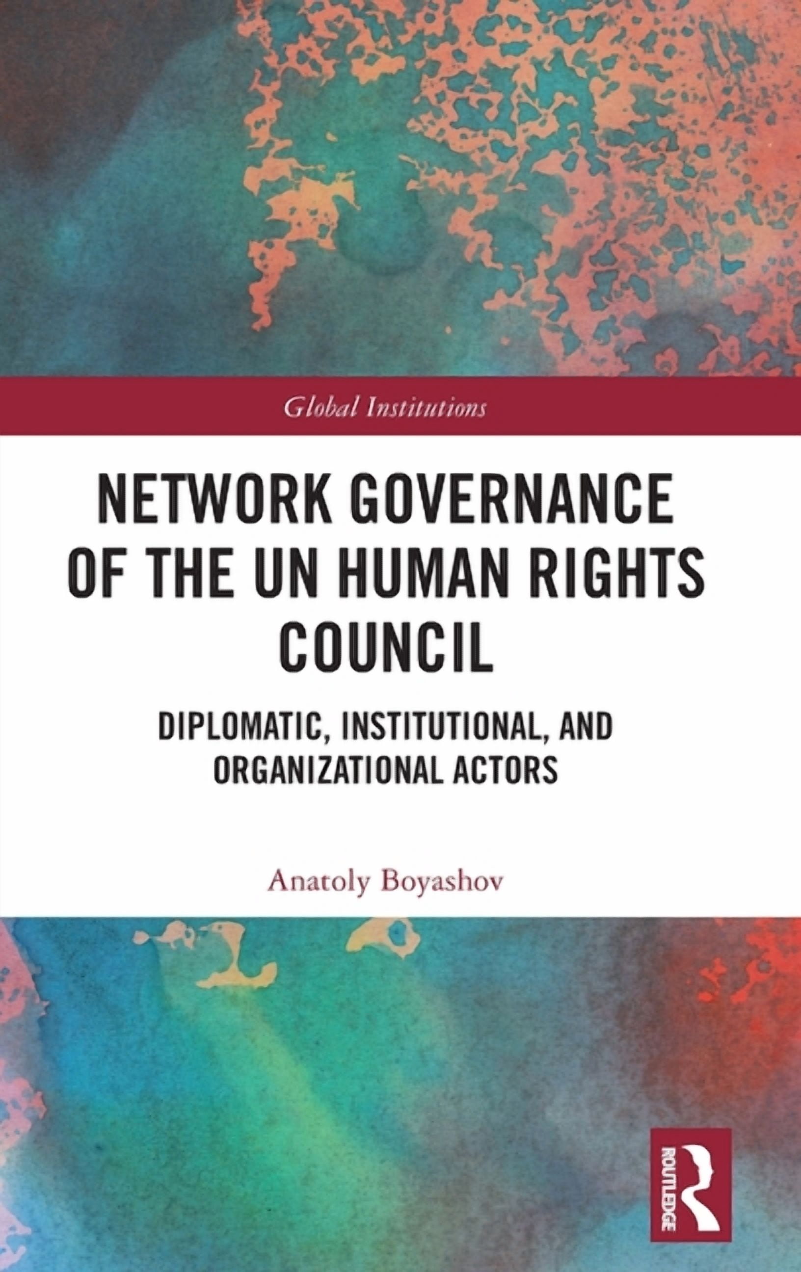 Global Institutions Network Governance of the Un Human Rights Council ...