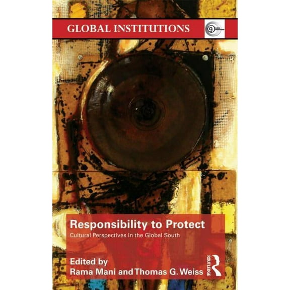 Global Institutions Responsibility to Protect: Cultural Perspectives in the Global South, (Paperback)