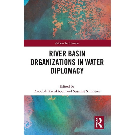 Global Institutions River Basin Organizations in Water Diplomacy, (Paperback)