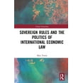 thumbnail image 1 of Global Institutions Sovereign Rules and the Politics of International Economic Law, (Hardcover), 1 of 1