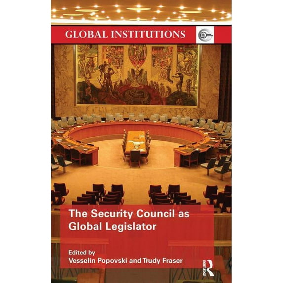 Global Institutions The Security Council as Global Legislator, (Paperback)