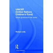 Global Institutions UNICEF United Nations Childrens Fund Global Governance That Works, Hardcover