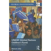 Global Institutions UNICEF United Nations Childrens Fund Global Governance That Works, Paperback