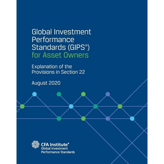 Global Investment Performance Standards Global Investment Performance Standards (GIPS(R)) for Asset Owners: Explanation of the Provisions in Section 22, Book 22, (Paperback)