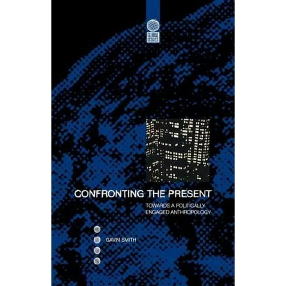 Global Issues Confronting the Present: Towards a Politically Engaged Anthropology, Book 2, (Paperback)