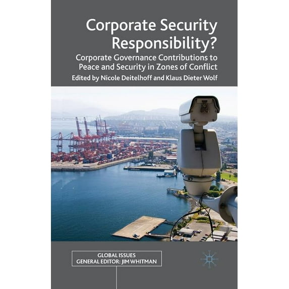 Global Issues Corporate Security Responsibility?: Corporate Governance Contributions to Peace and Security in Zones of Conflict, (Paperback)