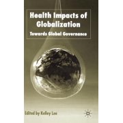 Global Issues Health Impacts of Globalization Towards Global Governance, Hardcover