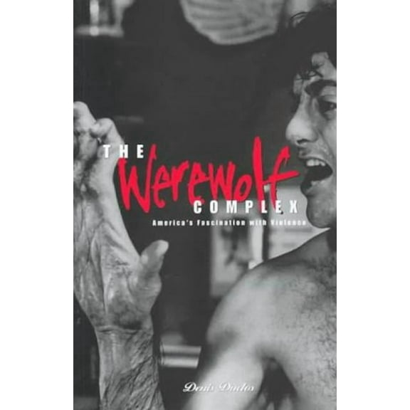 Global Issues Werewolf Complex: America's Fascination with Violence, (Paperback)