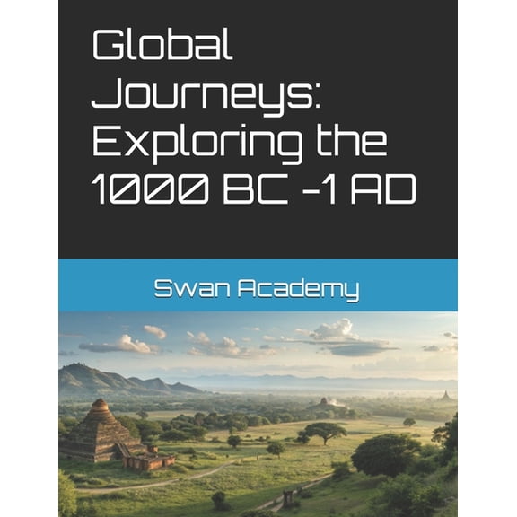 Global Journeys: Exploring the 1000 BC -1 AD, (Paperback)