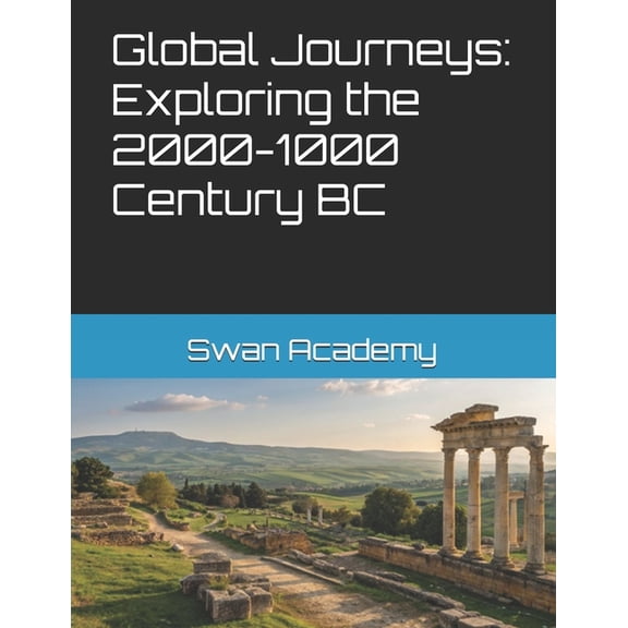 Global Journeys: Exploring the 2000-1000 Century BC, (Paperback)