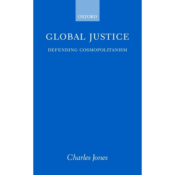 Global Justice: Defending Cosmopolitanism, (Paperback)