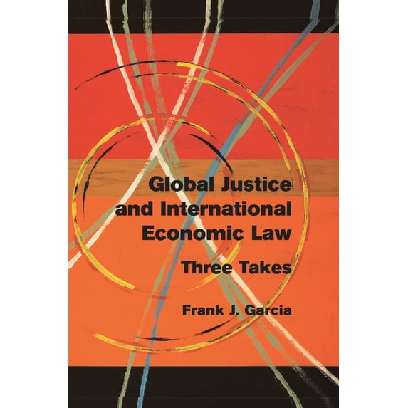 Global Justice and International Economic Law: Three Takes, (Paperback)