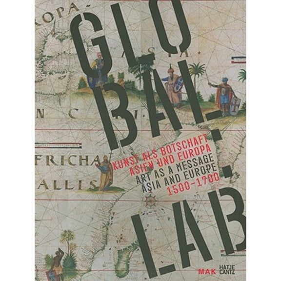 Pre-Owned Global Lab: Art as a Message, Asia and Europe 1500-1700 (Paperback 9783775724746) by Peter Noever, Salman Rushdie, Bert Fragner