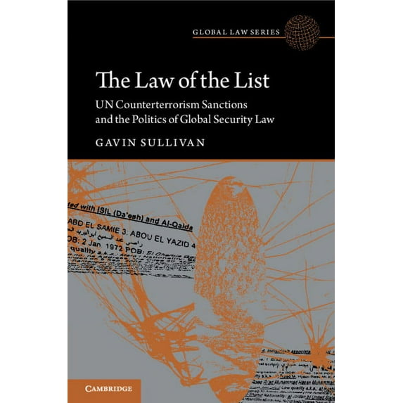 Global Law The Law of the List: Un Counterterrorism Sanctions and the Politics of Global Security Law, (Paperback)