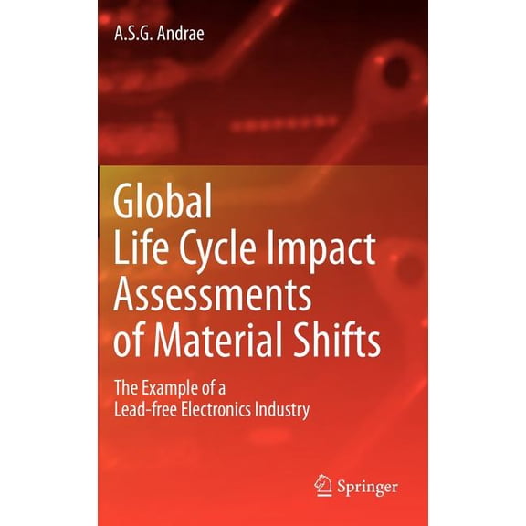 Global Life Cycle Impact Assessments of Material Shifts: The Example of a Lead-Free Electronics Industry, (Hardcover)