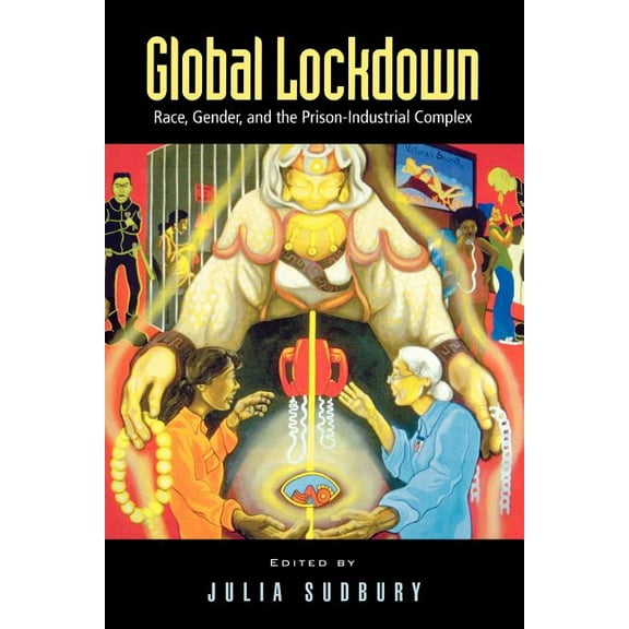 Global Lockdown: Race, Gender, and the Prison-Industrial Complex, (Paperback)