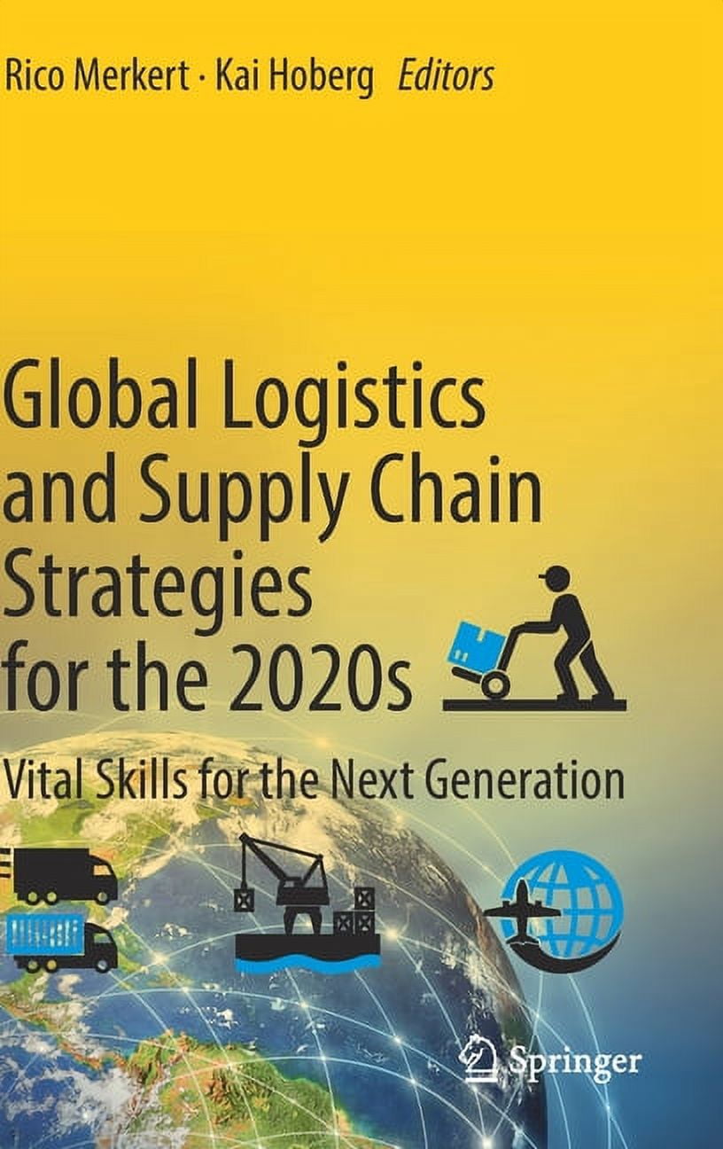 Global Logistics and Supply Chain Strategies for the 2020s: Vital ...