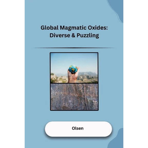 Global Magmatic Oxides: Diverse & Puzzling, (Paperback)