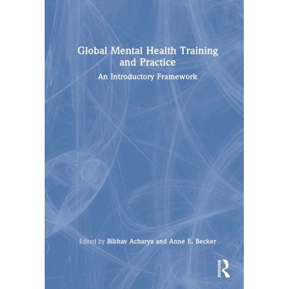 Global Mental Health Training and Practice: An Introductory Framework, (Hardcover)