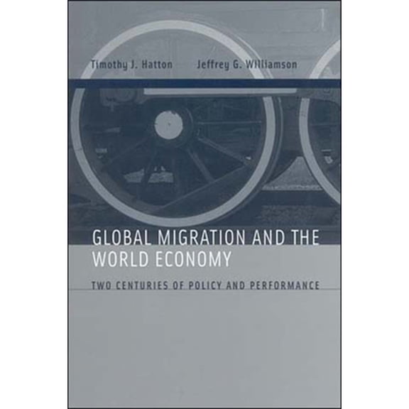 Pre-Owned Global Migration and the World Economy: Two Centuries of Policy and Performance (Paperback) 0262582775 9780262582773