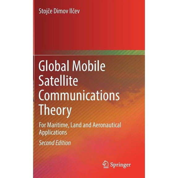 Global Mobile Satellite Communications Theory: For Maritime, Land and Aeronautical Applications, (Hardcover)