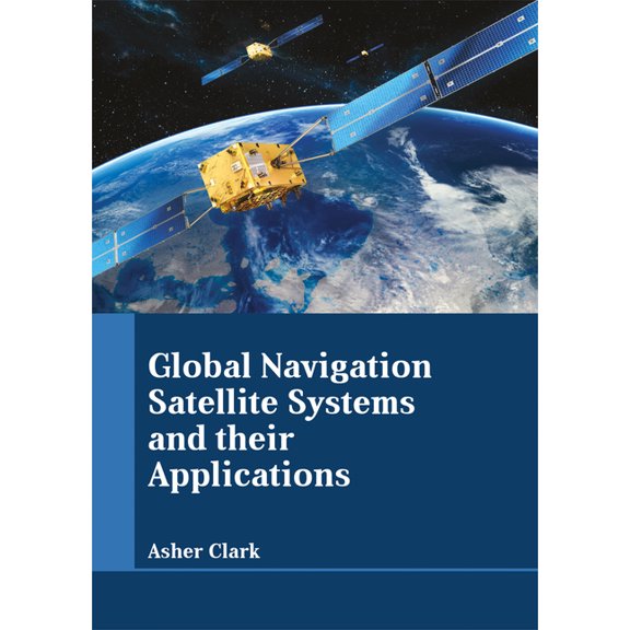 Global Navigation Satellite Systems and Their Applications, (Hardcover)