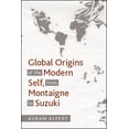 thumbnail image 1 of Global Origins of the Modern Self, from Montaigne to Suzuki, (Paperback), 1 of 1